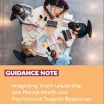 Integrating Youth Leadership into Mental Health and Psychosocial Support Responses in Humanitarian Emergencies (Guidance Note)